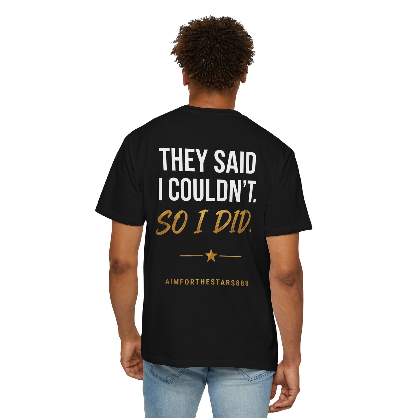 They Said I Couldn't So I Did Men's Motivational T Shirt