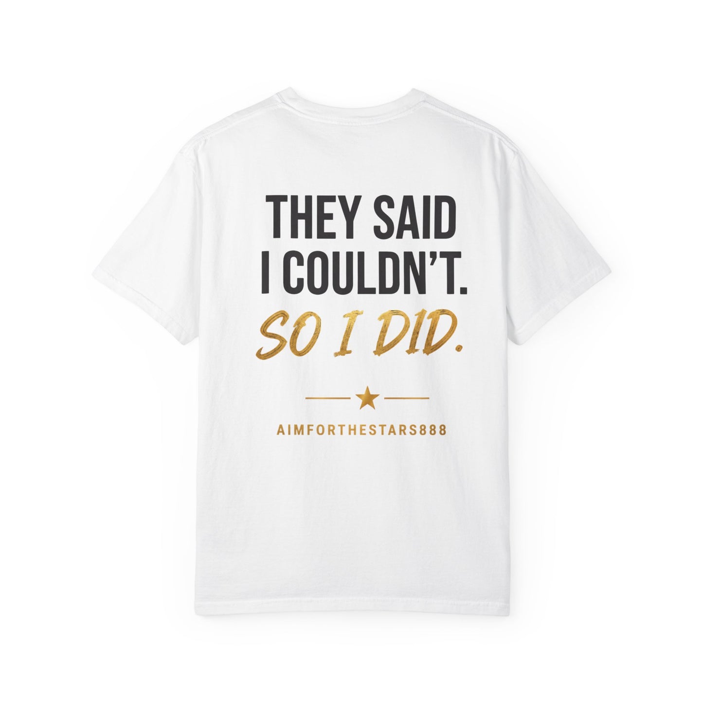 They Said I Couldn't So I Did Men's Motivational T Shirt