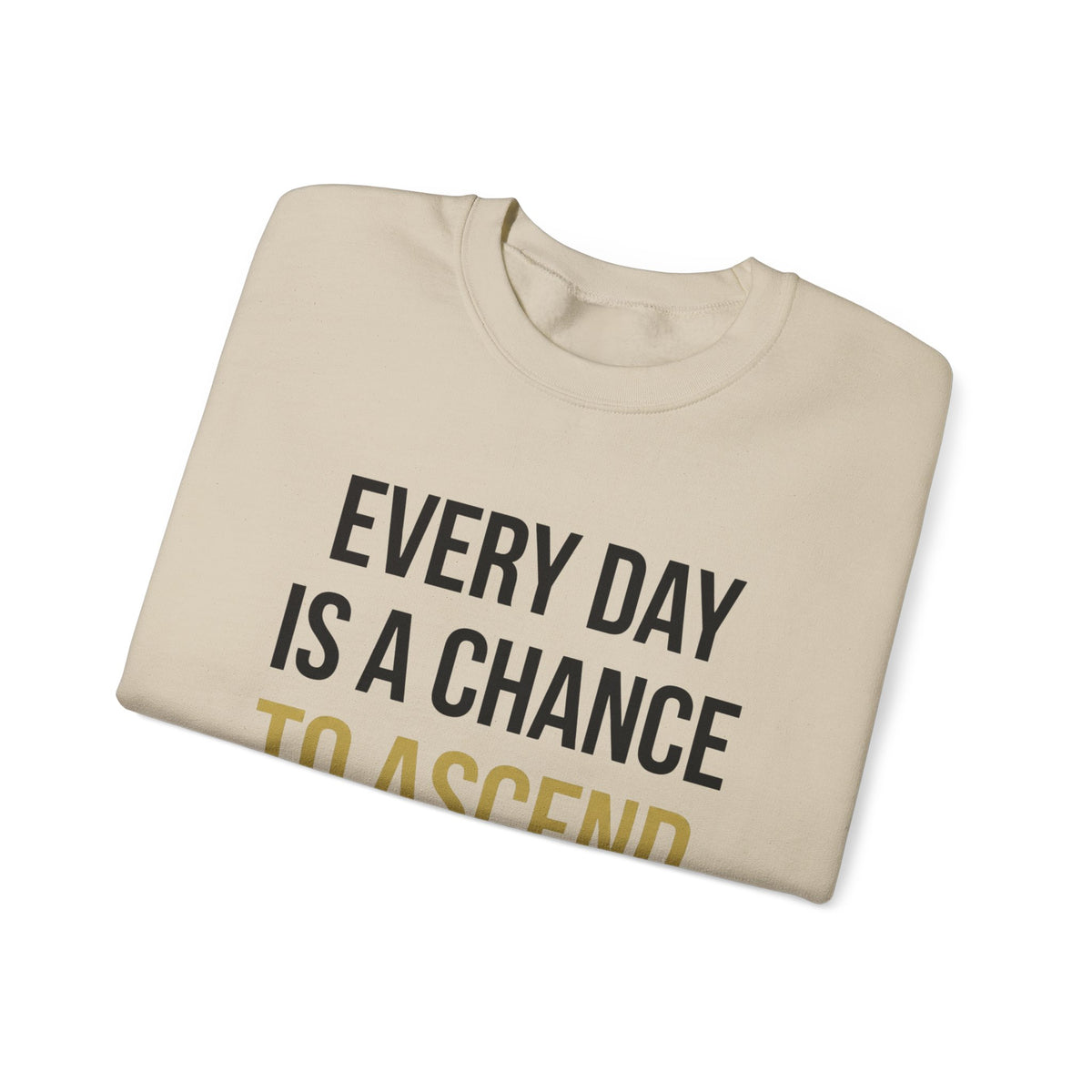 Everyday Is A Chance To Ascend Men's Sweatshirt