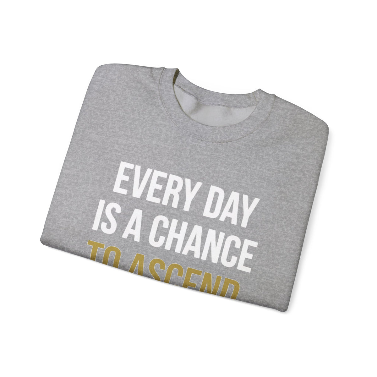 Everyday Is A Chance To Ascend Men's Sweatshirt