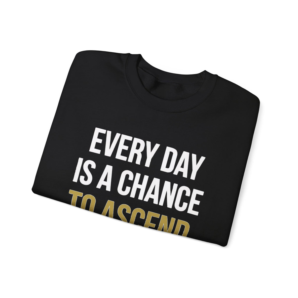 Everyday Is A Chance To Ascend Men's Sweatshirt