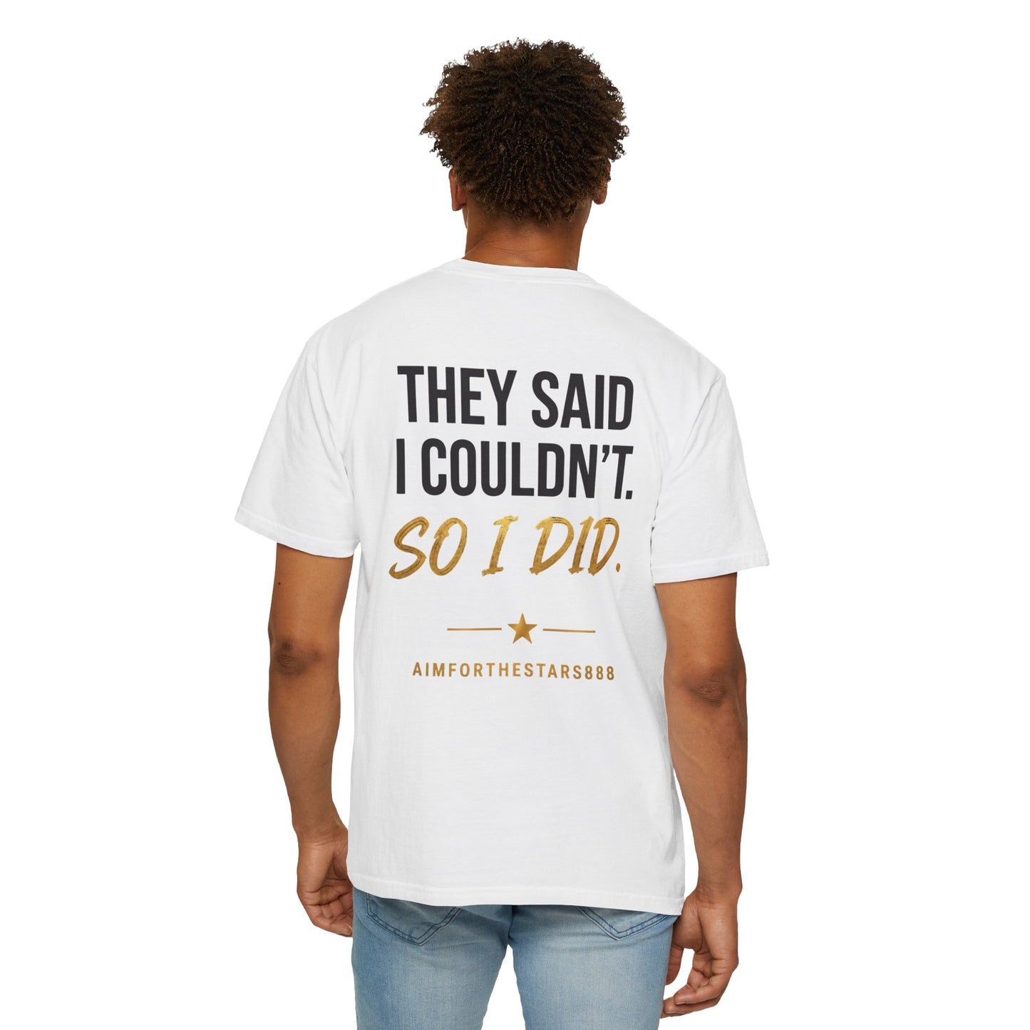 They Said I Couldn't So I Did Men's Motivational T Shirt