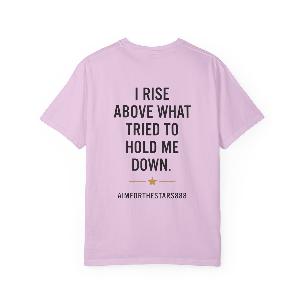 I Rise Above Women's Inspirational Graphic T Shirt | Motivational Success Mindset Tee | Empowering Streetwear | Aim For The Stars 888