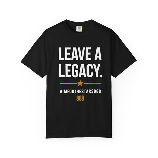 Leave A Legacy Men's Graphic T Shirt | Motivational Streetwear Tee for Entrepreneurs and Dream Chasers | Aim For The Stars 888 Men's Garment-Dyed T-shirt