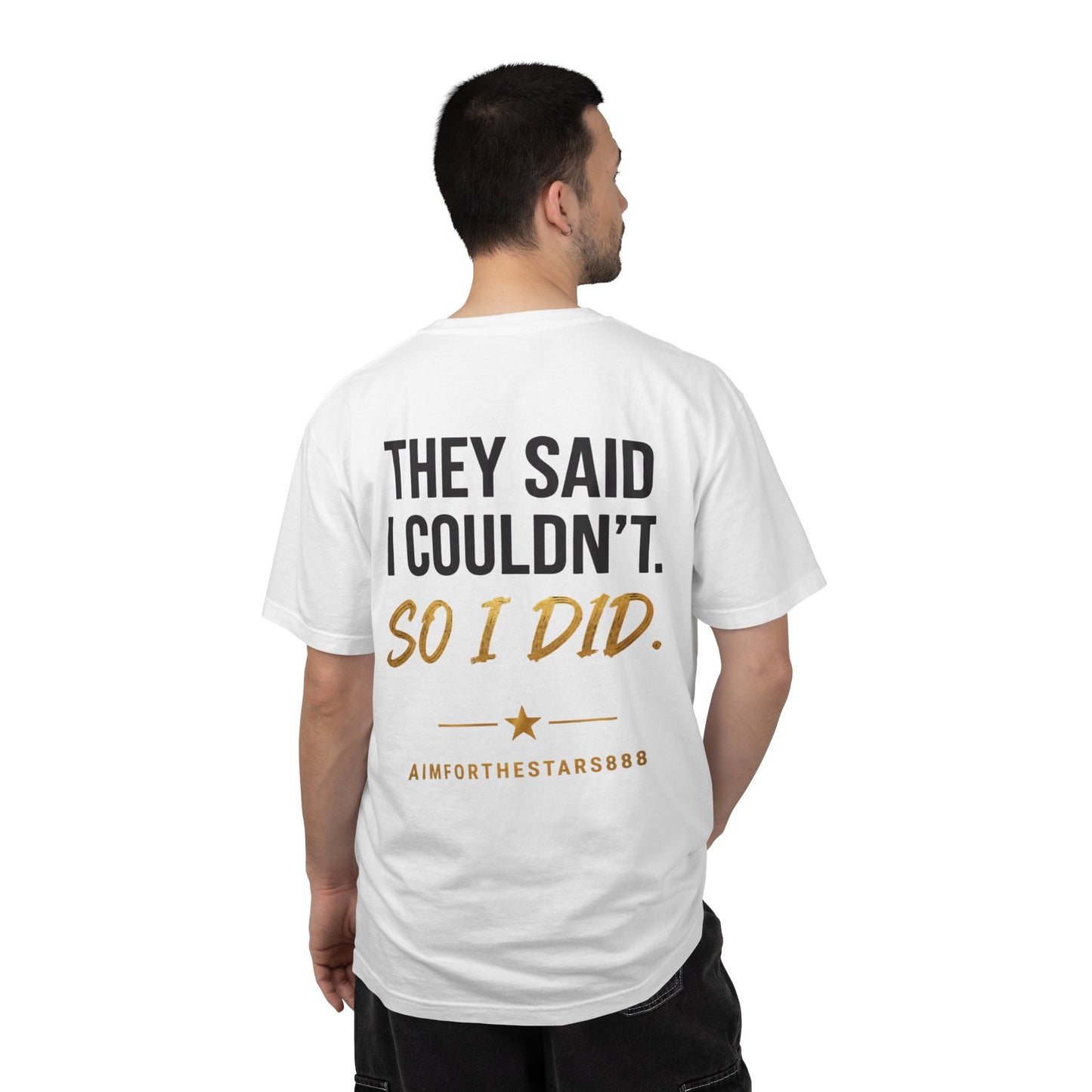 They Said I Couldn't So I Did Men's Motivational T Shirt