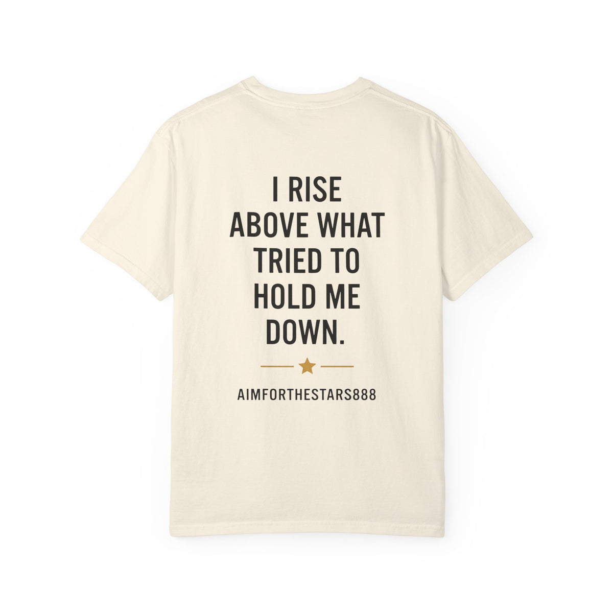 I Rise Above Women's Inspirational Graphic T Shirt | Motivational Success Mindset Tee | Empowering Streetwear | Aim For The Stars 888