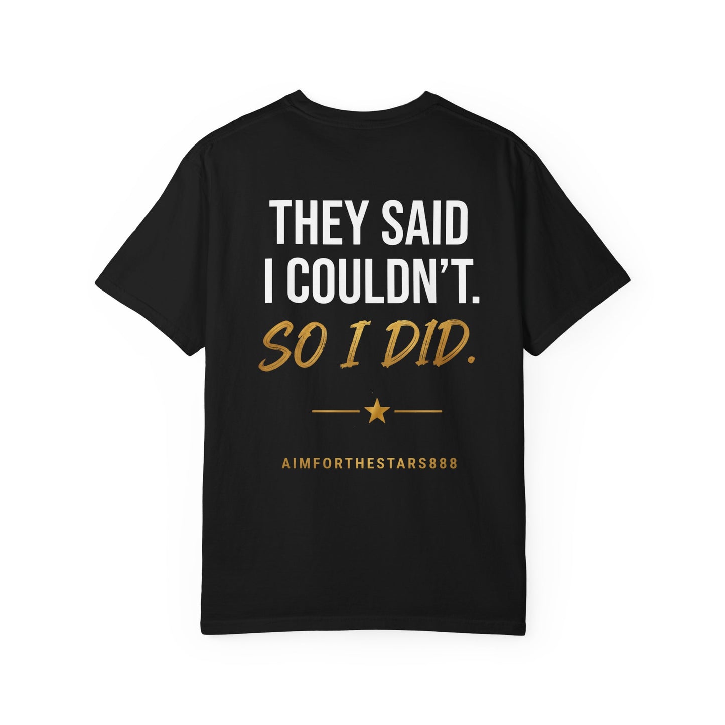 They Said I Couldn't So I Did Men's Motivational T Shirt