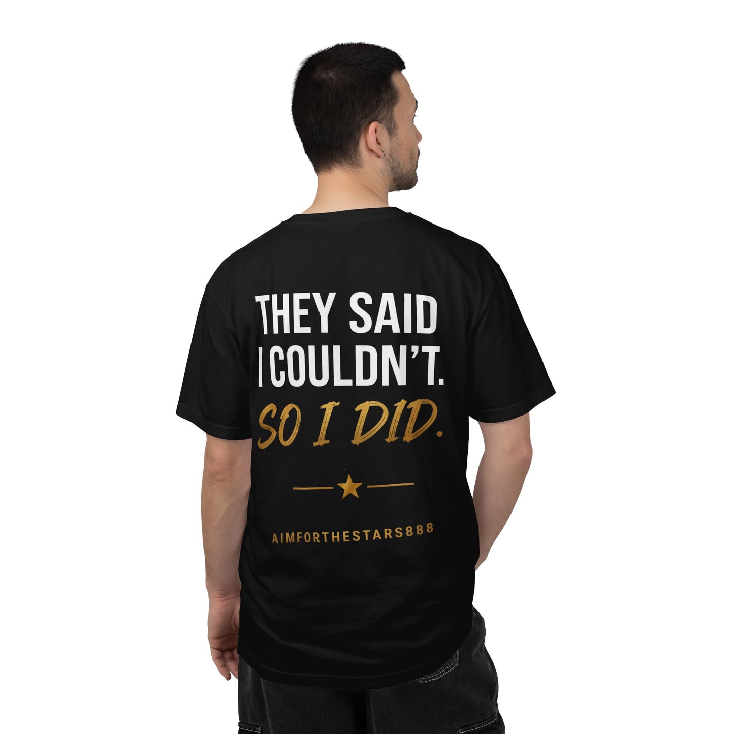 They Said I Couldn't So I Did Men's Motivational T Shirt